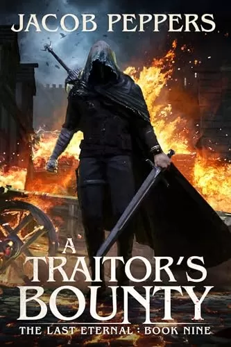 A Traitor's Bounty (The Last Eternal #9) by Jacob Peppers
