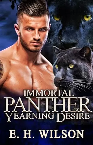 Immortal Panther Yearning Desire: Paranormal Panther Shifter Romance (Shifter's Ageless Temptation Series #4) by E. H. Wilson