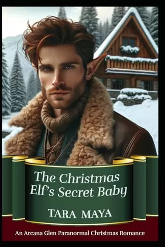 The Christmas Elf’s Secret Baby (An Arcana Glen Paranormal Christmas #3) by Tara Maya