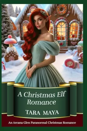 A Christmas Elf Romance (An Arcana Glen Paranormal Christmas #1) by Tara Maya