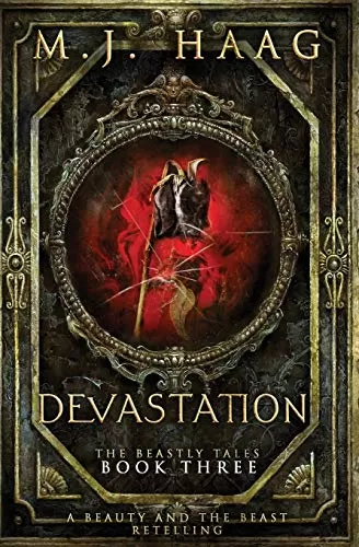 Devastation: A Beauty and the Beast Novel (Beastly Tales #3) by M.J. Haag