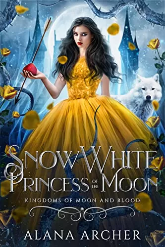 Snow White: Princess of the Moon (Kingdoms of Moon and Blood #2) by Alana Archer