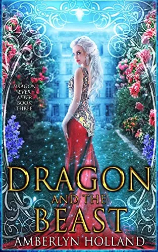 Dragon and the Beast (Dragon Ever After #3) by Amberlyn Holland
