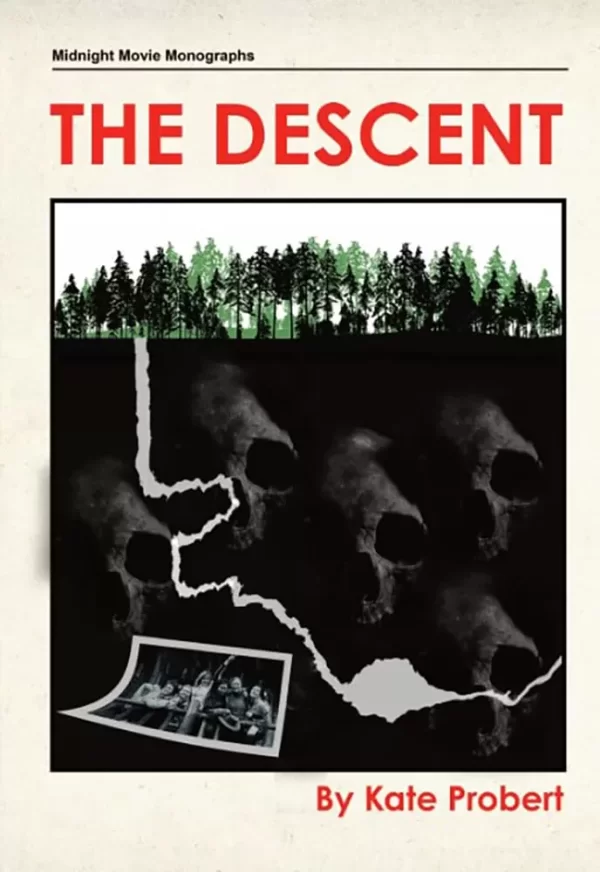 The Descent (Midnight Movie Monographs) by Kate Probert