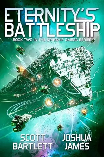 Eternity's Battleship (Starship Omega #2) by Scott Bartlett, Joshua James