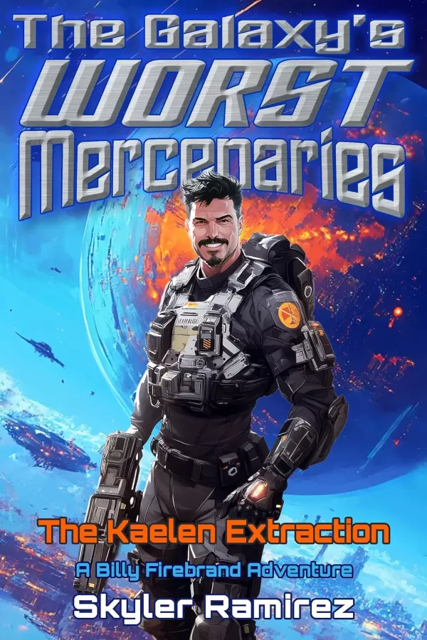 The Kaelen Extraction: A Billy Firebrand Adventure (The Galaxy's Worst Mercenaries #1) by Skyler Ramirez