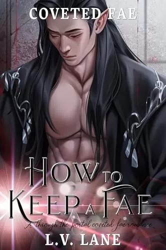 How to Keep a Fae: A through the portal coveted fae romance (Coveted Fae #1) by L.V. Lane