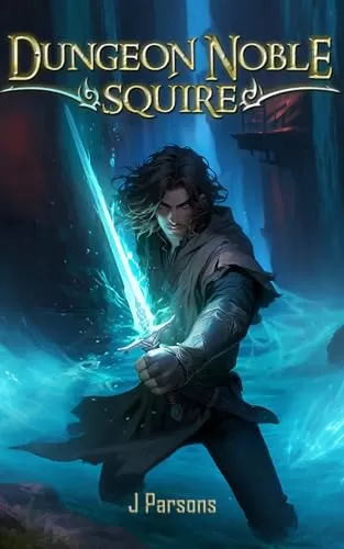 Dungeon Noble 1: Squire (Dungeon Noble #1) by J. Parsons