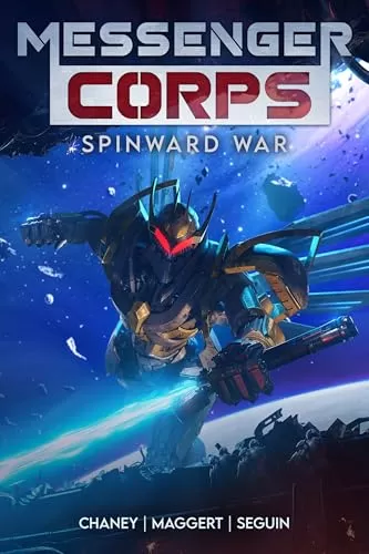 Spinward War (Messenger Corps #3) by J.N. Chaney, D. Glenn Seguin