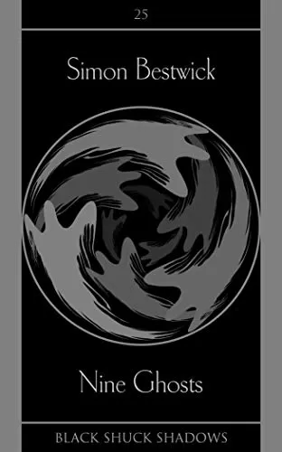 Nine Ghosts (Black Shuck Shadows #25) by Simon Bestwick