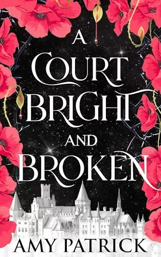 A Court Bright and Broken: A Fantasy Romance (Age of Fae #1) by Amy Patrick