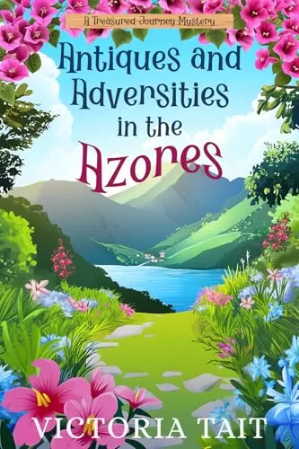 Antiques and Adversity in the Azores (A Treasured Journey Mystery #1) by Victoria Tait