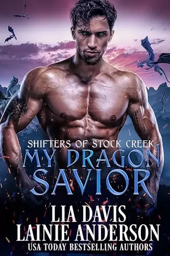 My Dragon Savior: A Small Town Shifter Romance (Shifters of Stock Creek #1) by Lia Davis