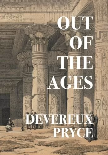 Out of the Ages by Devereux Pryce, Gina R Collia