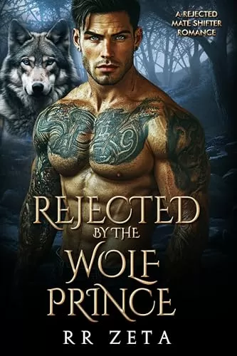 Rejected by the Wolf Prince: A Rejected Mate Shifter Romance (Forbidden Alpha Kings #14) by RR Zeta