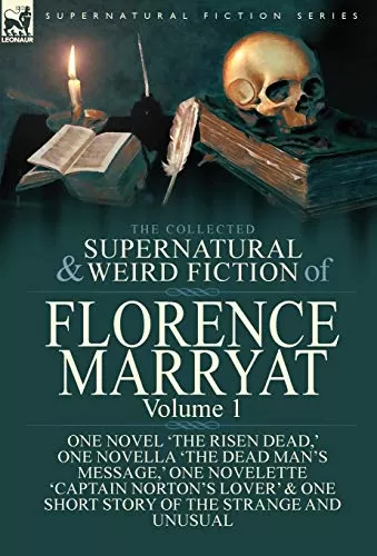 The Collected Supernatural and Weird Fiction of Florence Marryat Volume 1 (Leonaur Collected Supernatural and Weird Fiction) by Florence Marryat