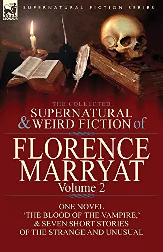The Collected Supernatural and Weird Fiction of Florence Marryat Volume 2 (Leonaur Collected Supernatural and Weird Fiction) by Florence Marryat