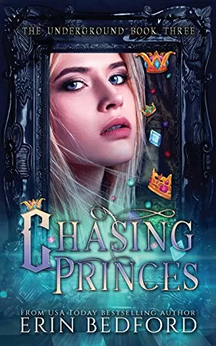 Chasing Princes (The Underground #3) by Erin Bedford