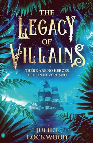 The Legacy of Villains (The Legacy of Villains #1) by Juliet Lockwood