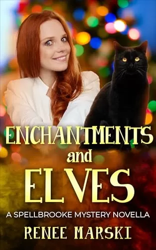 Enchantments and Elves: A Spellbrooke Mystery Novella (Spellbrooke Mystery Series) by Renee Marski