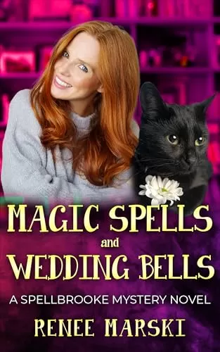 Magic Spells and Wedding Bells: A Spellbrooke Mystery Novel (Spellbrooke Mystery Series #6) by Renee Marski
