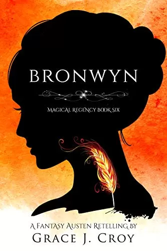 Bronwyn: A Fantasy Austen Retelling (Magical Regency #6) by Grace J Croy