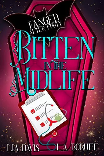 Bitten in the Midlife: A Paranormal Women's Fiction Novel (Fanged After Forty #1) by Lia Davis