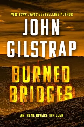 Burned Bridges (Irene Rivers #1) by John Gilstrap