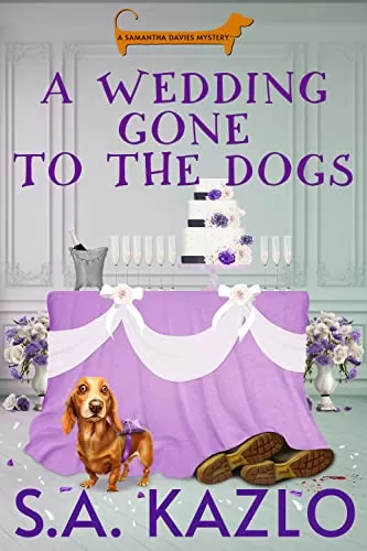 A Wedding Gone to the Dogs (Samantha Davies Mysteries #3) by S. A. Kazlo