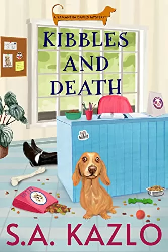 Kibbles and Death (Samantha Davies Mysteries #1) by S.A. Kazlo