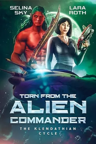 Torn from the Alien Commander: An Epic Space Opera Romance (The Klendathian Cycle #5) by Lara Roth