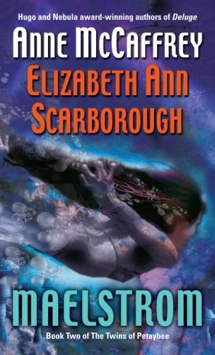 Maelstrom (The Twins of Petaybee #2) by Anne McCaffrey, Elizabeth Ann Scarborough