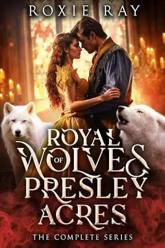 Royal Wolves Of Presley Acres (The Royals Of Presley Acres) by Roxie Ray
