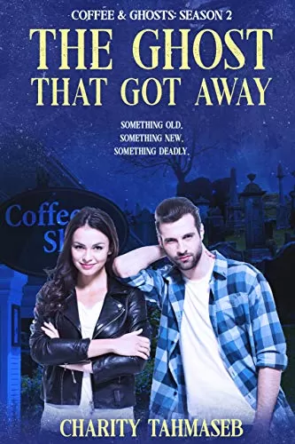 The Ghost That Got Away (Coffee and Ghosts #2) by Charity Tahmaseb