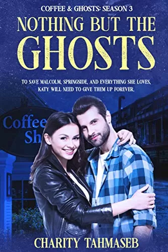 Nothing but the Ghosts (Coffee and Ghosts #3) by Charity Tahmaseb