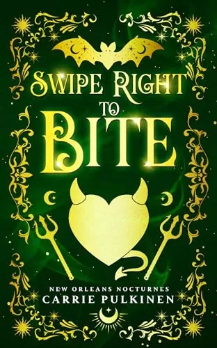 Swipe Right to Bite: A Frightfully Funny Paranormal Romantic Comedy (New Orleans Nocturnes #6) by Carrie Pulkinen