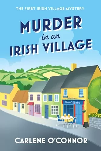 Murder in an Irish Village (An Irish Village Mystery #1) by Carlene O'Connor