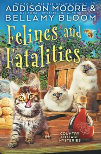 Felines and Fatalities (Country Cottage Mysteries #6) by Addison Moore