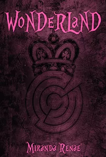 Wonderland: A Spine-Chilling Retelling Of Alice in Wonderland by Miranda Renae'