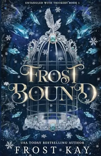 Frost Bound (Entangled with Trickery #1) by Frost Kay