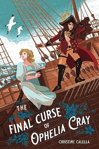 The Final Curse of Ophelia Cray by Christine Calella