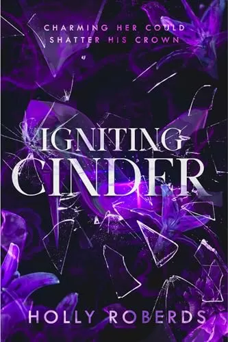 Igniting Cinder: A Spicy Cinderella Retelling (The Lost Girls #3) by Holly Roberds