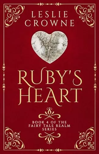Ruby's Heart: A Fairy Tale Retelling (Fairy Tale Realm Series #4) by Leslie Crowne