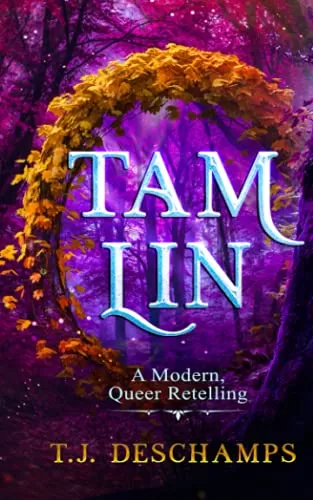 Tam Lin: A Modern, Queer Retelling (Faerie Tales #1) by T.J. Deschamps