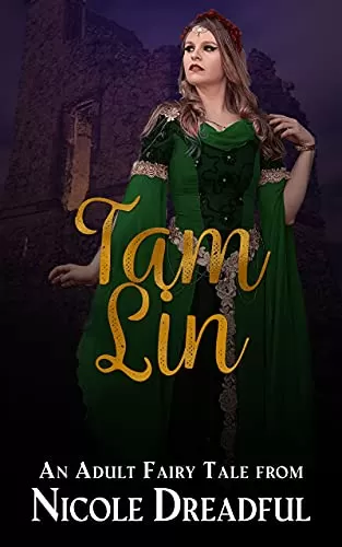 Tam Lin: A Fae Rescue Romance Novella (Adult Fairy Tales #3) by Nicole Dreadful
