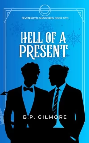Hell of a Present: A spicy holiday second chance romance (Seven Royal Sins #2) by B.P. Gilmore