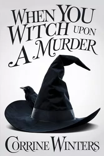 When You Witch Upon A Murder (Foxglove Falls Mysteries #1) by Corrine Winters