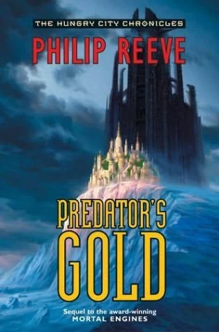 Predator's Gold (The Hungry City Chronicles #2) by Philip Reeve
