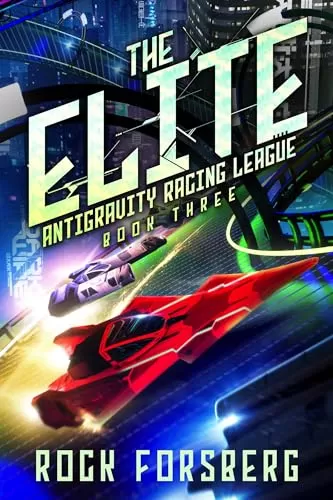 The Elite (Antigravity Racing League #3) by Rock Forsberg