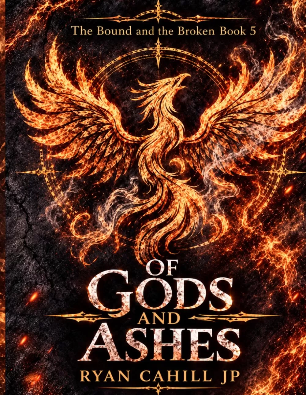 Of Gods and Ashes (The Bound and the Broken #5) by Ryan Cahill